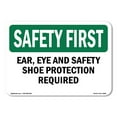 thumbnail image 1 of SignMission OS-SF-A-710-L-10581 7 x 10 in. OSHA Safety First Sign - Ear, Eye & Safety Shoe Protection Required, 1 of 6