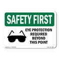 thumbnail image 1 of OSHA SAFETY FIRST Sign - Eye Protection Required Beyond With Symbol | Aluminum Sign | Protect Your Business, Work Site, Warehouse | Made in the USA, 1 of 6