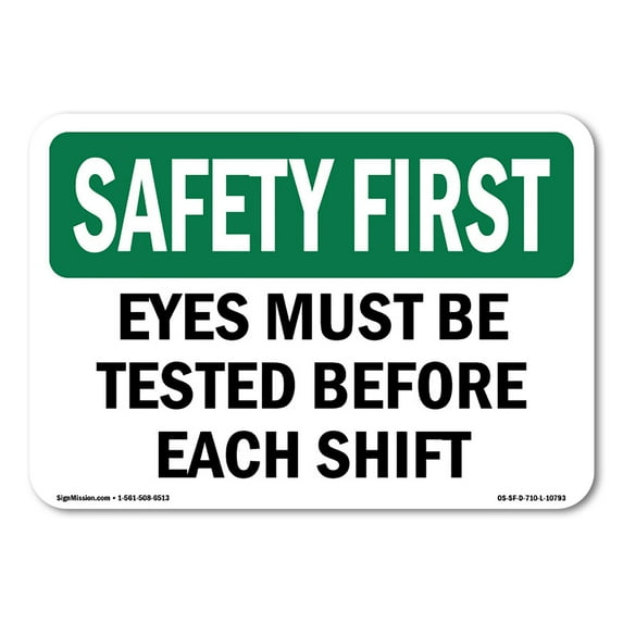 SignMission OS-SF-A-710-L-10793 7 x 10 in. OSHA Safety First Sign - Eyes Must Be Tested Before Each Shift
