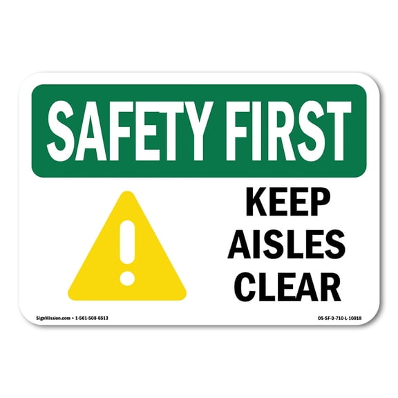 SignMission OS-SF-A-710-L-10818 7 x 10 in. OSHA Safety First Sign - Keep Aisles Clear