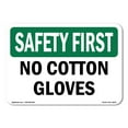 thumbnail image 1 of OSHA SAFETY FIRST Sign - No Cotton Gloves | Aluminum Sign | Protect Your Business, Construction Site, Warehouse & Shop Area | Made in the USA, 1 of 6