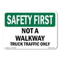 thumbnail image 1 of OSHA SAFETY FIRST Sign - Not A Walkway Truck Traffic Only | Aluminum Sign | Protect Your Business, Work Site, Warehouse & Shop Area | Made in the USA, 1 of 6