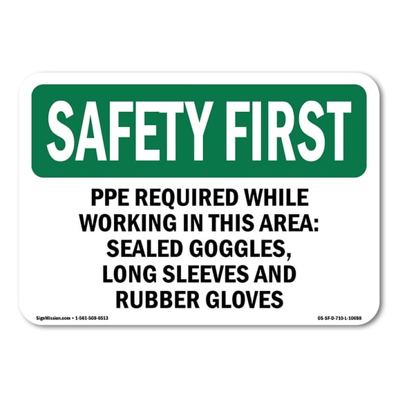 SignMission OS-SF-A-710-L-10698 7 x 10 in. OSHA Safety First Sign - PPE Required While Working in This Area