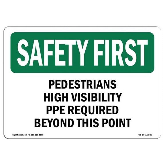 SignMission OS-SF-A-710-L-10687 7 x 10 in. OSHA Safety First Sign - Pedestrians High Visibility PPE Required