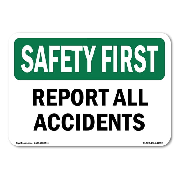 OSHA SAFETY FIRST Sign - Report All Accidents | Aluminum Sign | Protect Your Business, Construction Site, Warehouse & Shop Area | Made in the USA