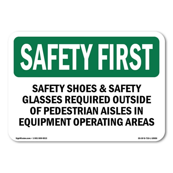 SignMission OS-SF-A-710-L-10959 7 x 10 in. OSHA Safety First Sign - Safety Shoes & Safety Glasses Required Outside