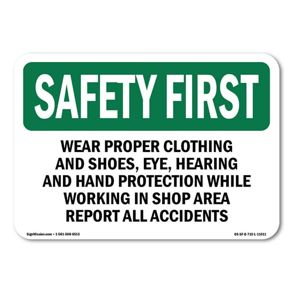 SignMission OS-SF-A-710-L-11011 7 x 10 in. OSHA Safety First Sign - Wear Proper Clothing & Shoes, Eye, Hearing