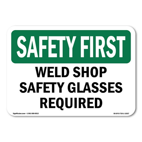SignMission OS-SF-A-710-L-11017 7 x 10 in. OSHA Safety First Sign - Weld Shop Safety Glasses Required