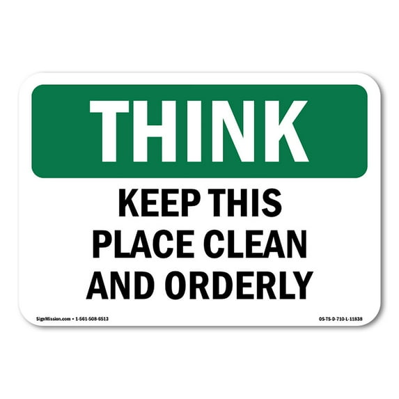 SignMission OS-TS-A-710-L-11838 7 x 10 in. OSHA Think Sign - Keep This Place Clean & Orderly