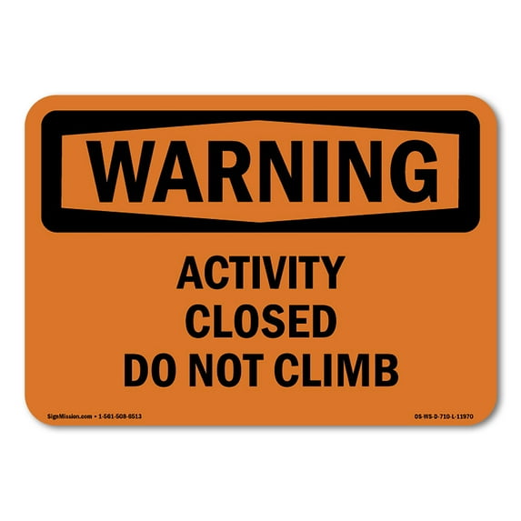 OSHA WARNING Sign - Activity Closed Do Not Climb | Aluminum Sign | Protect Your Business, Construction Site, Warehouse & Shop Area | Made in the USA