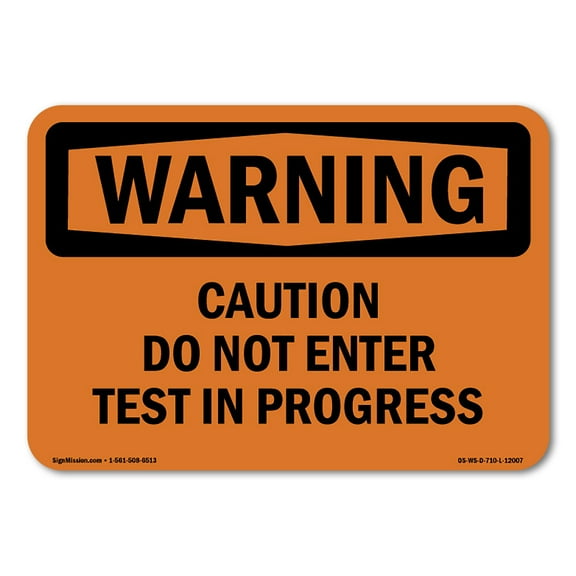 SignMission OS-WS-A-710-L-12007 7 x 10 in. OSHA Warning Sign - Caution Do Not Enter Test in Progress