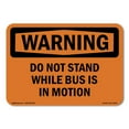 thumbnail image 1 of SignMission OS-WS-A-710-L-12075 7 x 10 in. OSHA Warning Sign - Do Not Stand While Bus is in Motion, 1 of 6