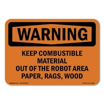 SignMission OS-WS-A-710-L-12206 7 x 10 in. OSHA Warning Sign - Keep Combustible Material Out of the Robot
