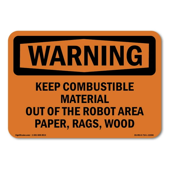 SignMission OS-WS-A-710-L-12206 7 x 10 in. OSHA Warning Sign - Keep Combustible Material Out of the Robot