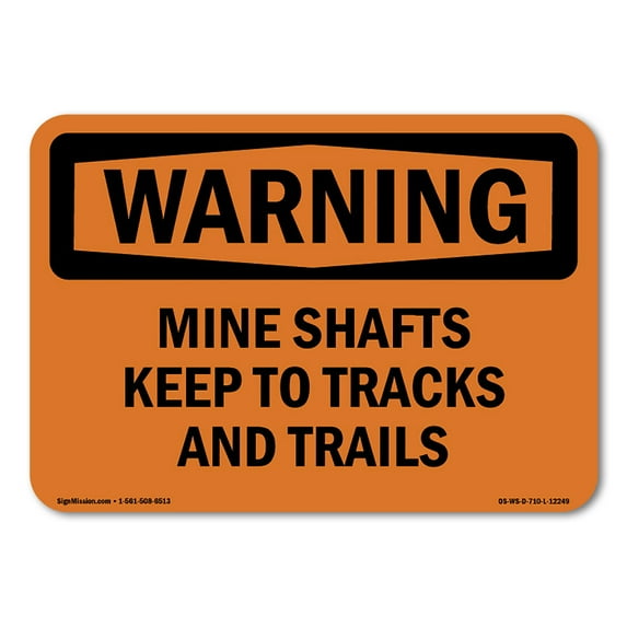 OSHA WARNING Sign - Mine Shafts Keep To Tracks And Trails | Aluminum Sign | Protect Your Business, Work Site, Warehouse & Shop Area | Made in the USA