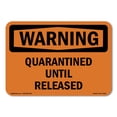 thumbnail image 1 of SignMission OS-WS-A-710-L-12353 7 x 10 in. OSHA Warning Sign - Quarantined Until Released, 1 of 6