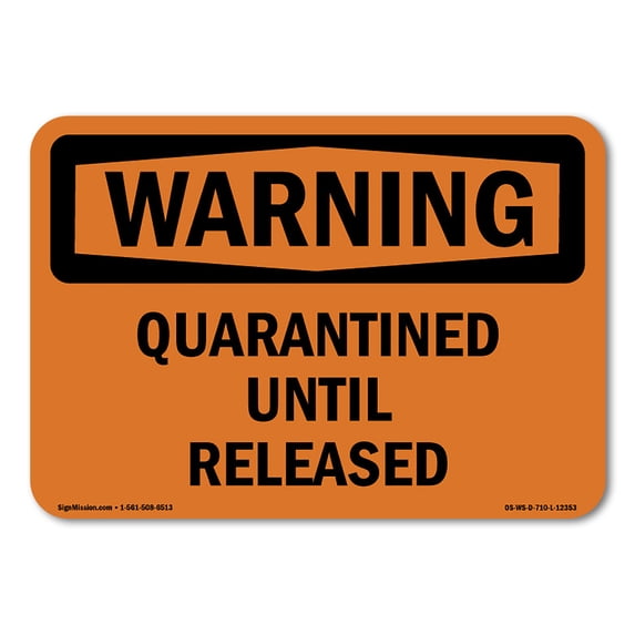 SignMission OS-WS-A-710-L-12353 7 x 10 in. OSHA Warning Sign - Quarantined Until Released