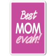 thumbnail image 1 of SignMission 8 x 12 in. Best Mom Evah Decal - Love Mom Mommy Parent Kids Award, 1 of 4