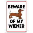 thumbnail image 1 of SignMission  8 x 12 in. Beware of My Wiener Sign - Dog, 1 of 1