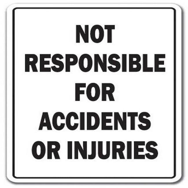 SignMission 8 x 12 in. Decal - Not Responsible for Accidents or Injuries - Liability Workplace ...