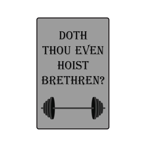 SignMission Z-Doth Thou Even Hoist 8 x 12 in. Doth Thou Even Hoist Bretheren Sign - Work Out Exercise Gym