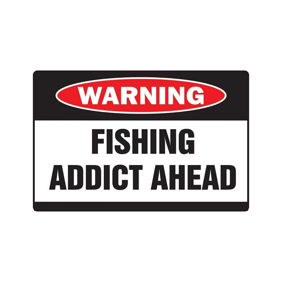 FISHING ADDICT Warning Sign men fish sport boat water rod reel flielure boat