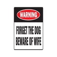 thumbnail image 1 of SignMission W-Forget The Dog Beware Of 8 x 12 in. Forget The Dog Beware of Wife Warning Sign, 1 of 4