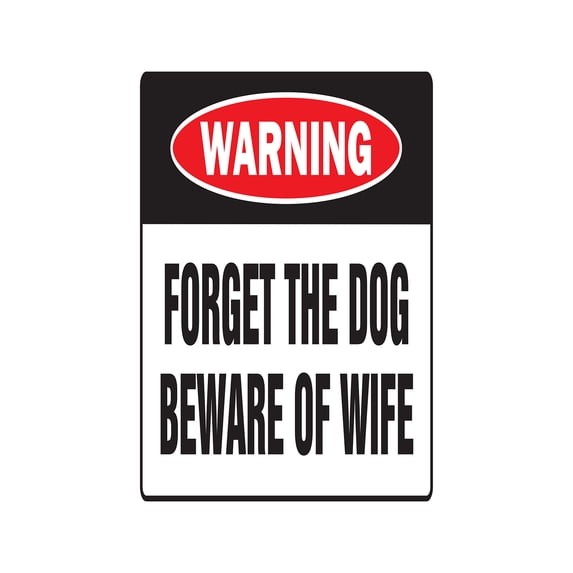 SignMission W-Forget The Dog Beware Of 8 x 12 in. Forget The Dog Beware of Wife Warning Sign