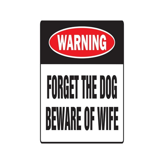 SignMission 8 x 12 in. Forget the Dog Beware of Wife Warning Decal - Marriage Humor