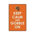 thumbnail image 1 of SignMission Z-Keep Calm And Gobble On 8 x 12 in. Keep Calm & Gobble On Sign, 1 of 4