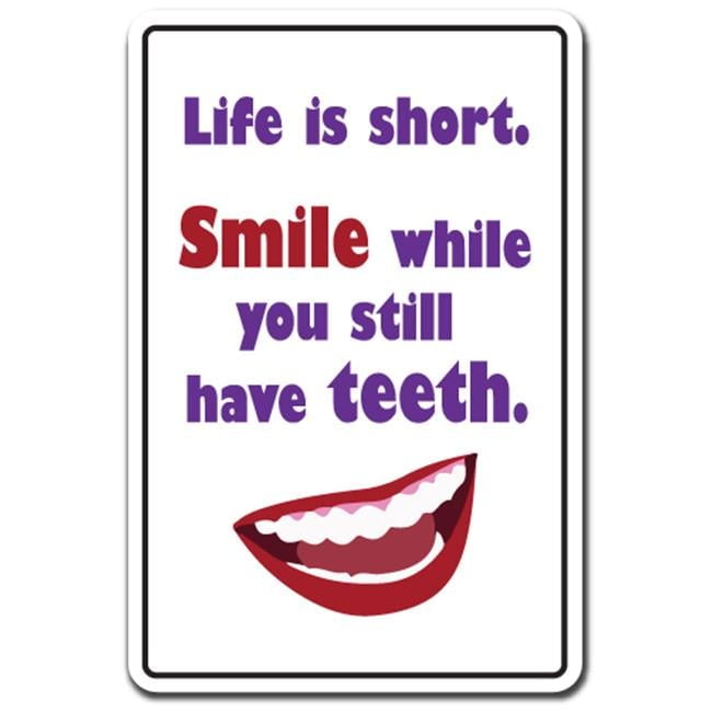 LIFE IS SHORT SMILE WHILE YOU STILL HAVE TEETH Decal old | Indoor/Outdoor | 12" Tall