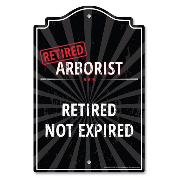 SignMission  8 x 12 in. Plastic Sign - Retired Arborist