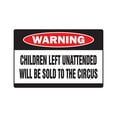 thumbnail image 1 of SignMission 8 x 12 in. Warning Decal - Children Left Unattended Will Be Sold to the Circus, 1 of 4