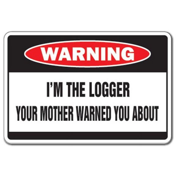 SignMission  8 x 12 in. Warning Decal - I Am the Logger