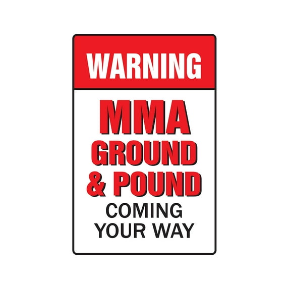 SignMission 8 x 12 in. Warning Decal - MMA Ground & Pound Coming Your Way - Mixed Martial Arts UFC
