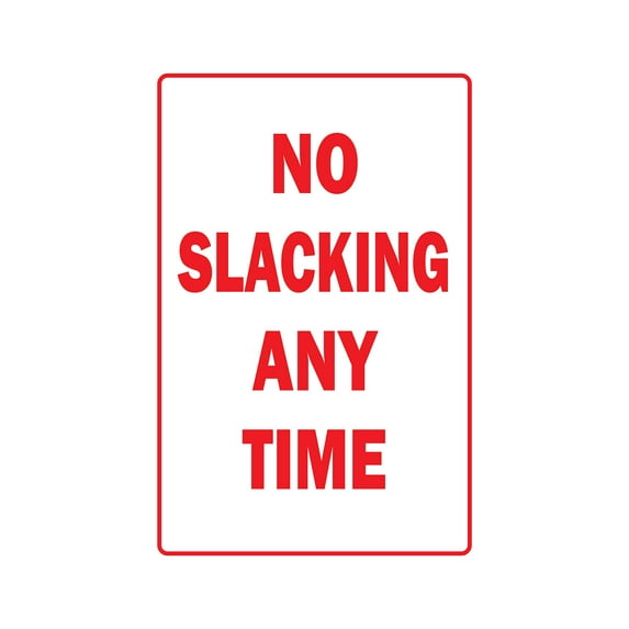 SignMission 9 in. No Slacking Any Time Decal - Workplace Rules Employee
