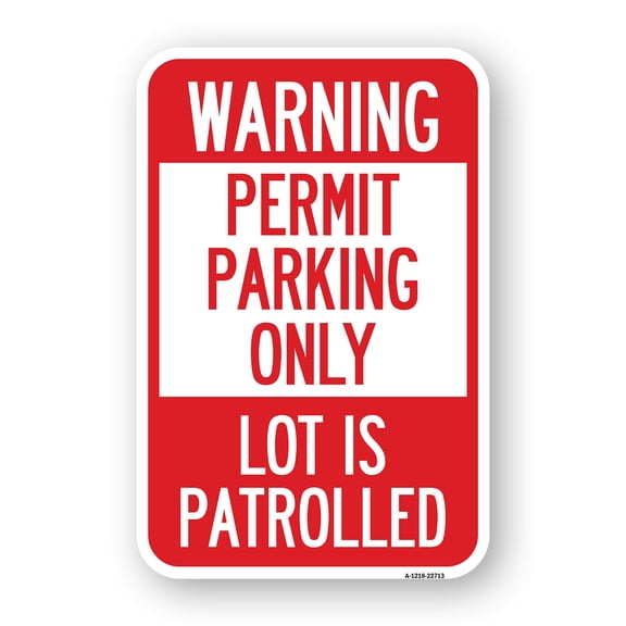 SignMission A-1218-22713 12 x 18 in. Aluminum Sign - Warning Permit Parking Only Lot is Patrolled