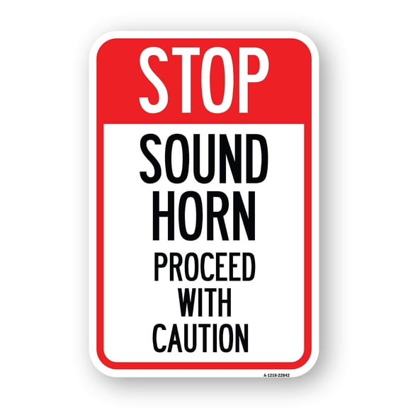 SignMission A-1218-22842 12 x 18 in. Aluminum Sign - Stop Sound Horn Before Proceeding with Caution
