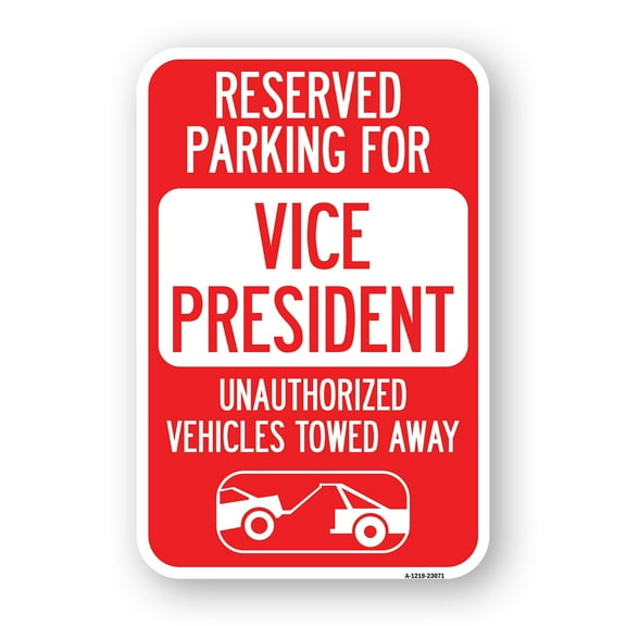 SignMission A-1218-23071 12 x 18 in. Aluminum Sign - Reserved Parking for Vice President Unauthorized Vehicles Towed Away with Car Tow Graphic