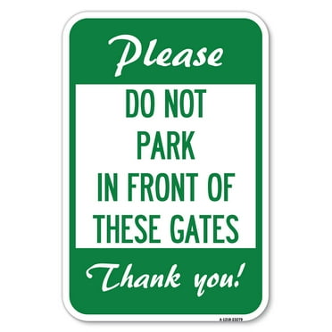SignMission A-1218-23279 12 x 18 in. Aluminum Sign - Please Do Not Park in Front of These Gates