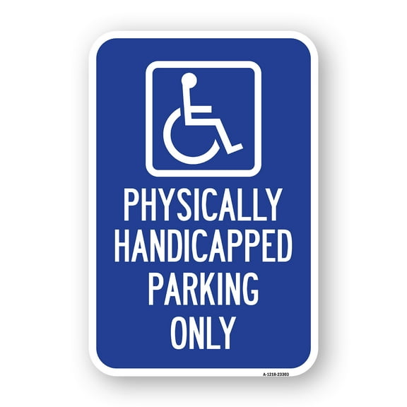 SignMission A-1218-23303 12 x 18 in. Aluminum Sign - Physically Handicapped Parking Only with Graphic