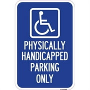 SignMission A-1218-23303 12 x 18 in. Aluminum Sign - Physically Handicapped Parking Only with Graphic