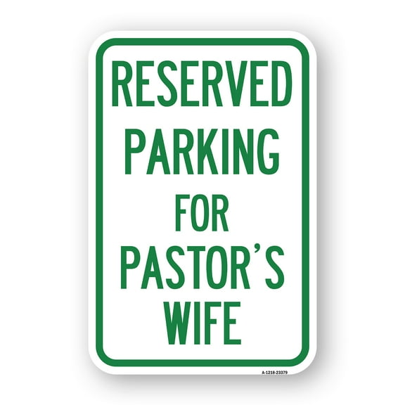 SignMission A-1218-23379 12 x 18 in. Aluminum Sign - Parking Reserved for Pastors Wife