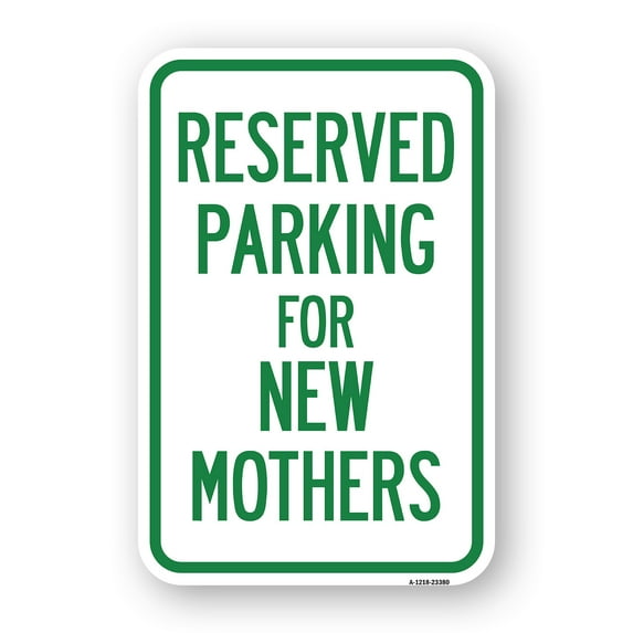 Parking Reserved for New Mothers | 12" X 18" Heavy-Gauge Aluminum Rust Proof Parking Sign | Protect Your Business & Municipality | Made in The USA