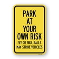 thumbnail image 1 of SignMission A-1218-23482 12 x 18 in. Aluminum Sign - Park At Your Own Risk Fly or Foul Balls May Strike Vehicles, 1 of 4