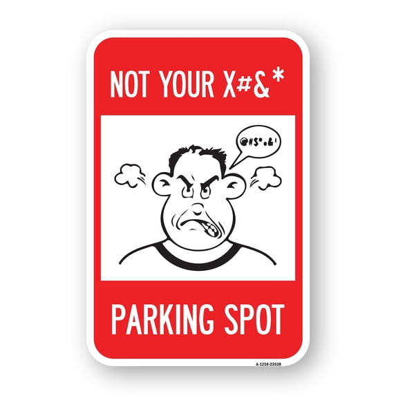 SignMission A-1218-23538 12 x 18 in. Aluminum Sign - Not Your Parking Spot with Graphics