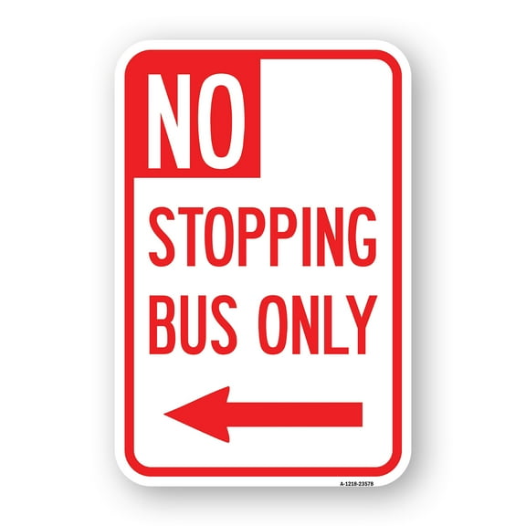 SignMission A-1218-23578 12 x 18 in. Aluminum Sign - No Stopping Bus Only with Left Arrow
