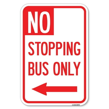 SignMission A-1218-23578 12 x 18 in. Aluminum Sign - No Stopping Bus Only with Left Arrow