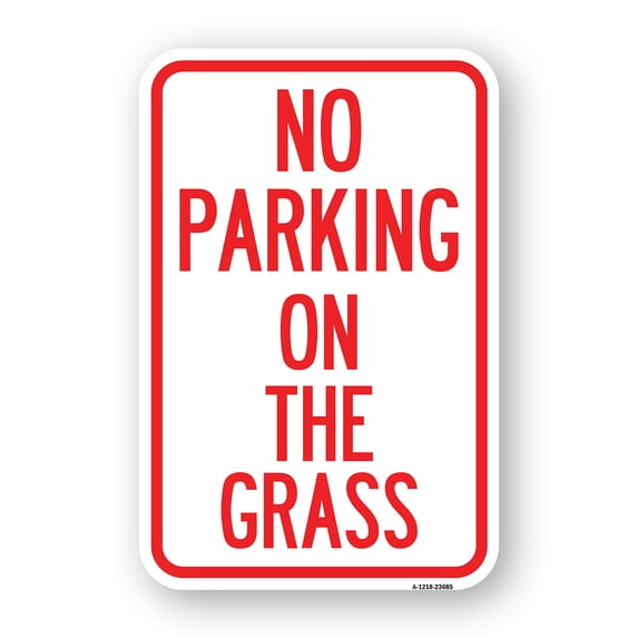 No Parking on the Grass | 12" X 18" Heavy-Gauge Aluminum Rust Proof Parking Sign | Protect Your Business & Municipality | Made in The USA