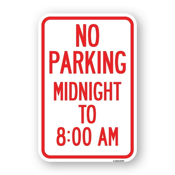 No Parking Midnight to 8:00 Am | 12" X 18" Heavy-Gauge Aluminum Rust Proof Parking Sign | Protect Your Business & Municipality | Made in The USA